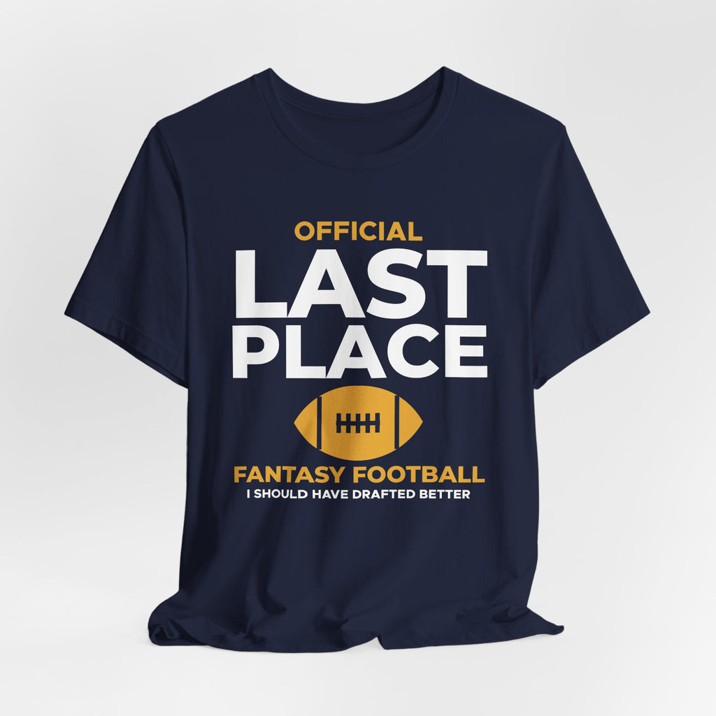 Last Place Fantasy Football Shirt - Funny Punishment Tee