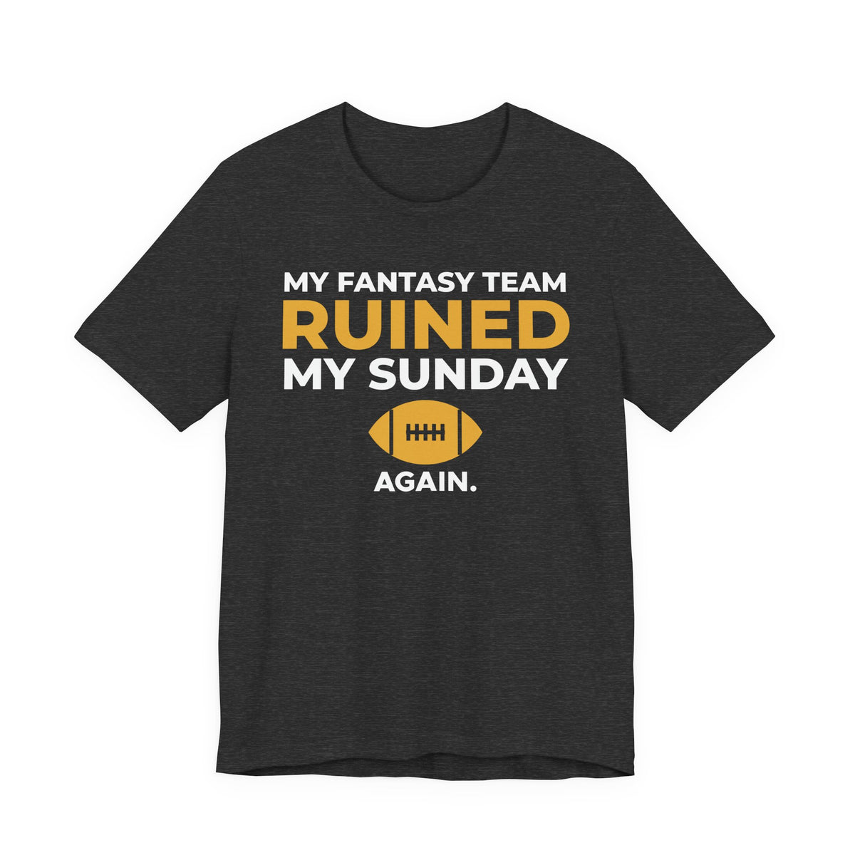 My Fantasy Team Ruined My Sunday Shirt, view 2